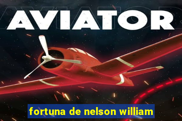 fortuna de nelson william